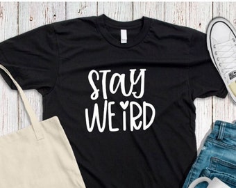 Stay Weird Women T Shirts, Funny T-Shirt for Girl, Funny Gift for Teen, Gift for Best Friend,Funny Sarcastic Shirt, Funny Women Gift Shirts