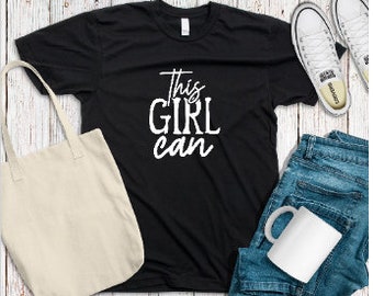 This Girl Can T Shirts, Girls Power Shirt, Feminist Shirt, Funny Shirt, Empowering Girl Shirt,  Motivational Gift Shirt,  Feminism Shirt