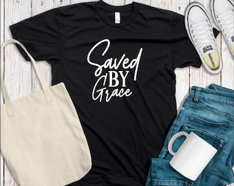 Saved By Grace Unisex T Shirt, Christian Apparel, Christian Tees, Christian T-shirts, Religious Clothing, Jesus Clothing, Faith Shirts