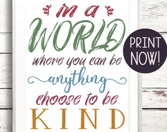 In A World Where You Can Be Anything Choose To Be Kind Printable Sign Teachers School Learning Home Decor PDF Instant Download Noneditable