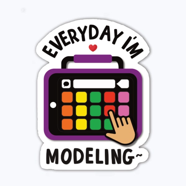 Everyday I'm Modeling Sticker | AAC SLP Speech OT Special Education Teacher | Autism