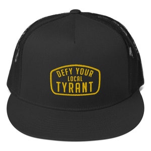 Defy Your Local Tyrant Trucker Cap Hat
