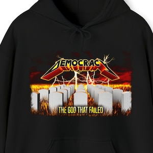 Democracy the God that Failed Hooded Sweatshirt