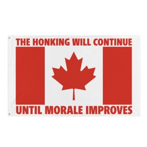 The Honking Will Continue Until Morale Improves Trucker Convoy Canada Protest Flag Freedom Truckers 2022 Canadian Protest