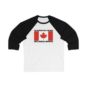 The Honking Will Continue Until Morale Improves Trucker Convoy Canada Protest Unisex 3\4 Sleeve Baseball Tee Freedom Truckers 2022 Protest
