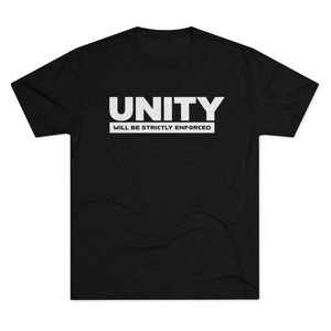 Unity Will Be Strictly Enforced Men&#39;s Tri-Blend Crew Tee