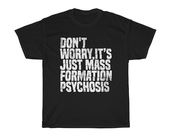 No te preocupes, es solo una formación de masas Psicosis Camiseta de algodón pesado Camiseta