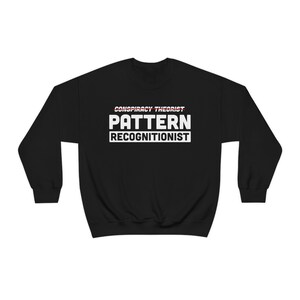 Pattern Recognitionist Conspiracy Theorist Heavy Blend Crew Sweatshirt