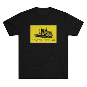 Dont Trudeau Me Support Canada Freedom Convoy 2022 Men&#39;s Tri-Blend Crew Tee T-Shirt Support shirt, Freedom Truckers Gadsden Canadian Protest