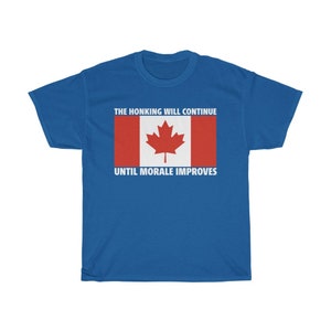 The Honking Will Continue Until Morale Improves Trucker Convoy Canada Protest Heavy Cotton T-shirt Tee shirt Support Truckers Freedom 2022