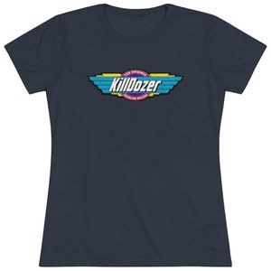 May include: A navy blue women's t-shirt with a colorful logo that says "The Original KillDozer Problem Solver". The logo is a circle with wings and a yellow, blue, and pink color scheme.