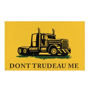 Dont Trudeau Me Support Canada Freedom Convoy 2022 Flag, Support Truckers Flag, Freedom Truckers 2022