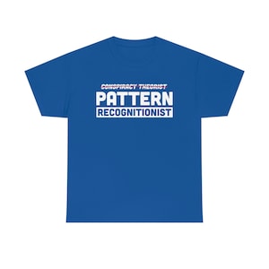 Pattern Recognitionist Conspiracy Theorist Unisex Heavy Cotton Tee T-shirt