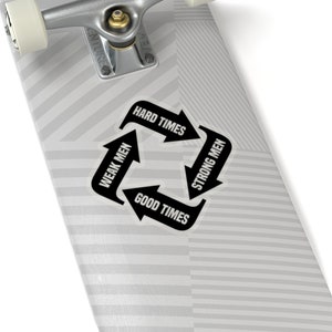 Schwache Männer schaffen harte Zeiten starke Männer schaffen gute Zeiten Kiss-Cut Sticker