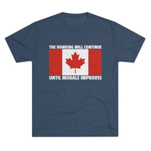The Honking Will Continue Until Morale Improves Trucker Convoy Canada Protest Men&#39;s Tri-Blend Crew Tee T-Shirt Freedom Truckers 2022 Protest
