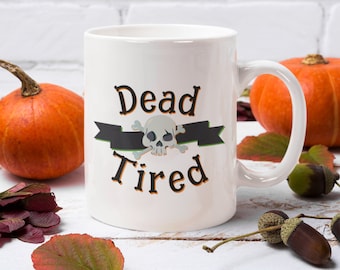 Dead Tired Ceramic Mug