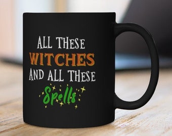 All These Witches and All These Spells Black mug 11oz
