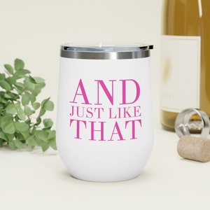And Just Like That Sex and the City NYC Carrie Bradshaw Quote SATC Bridesmaids Bachelorette Party Bridal Party Gift  Wine Tumbler