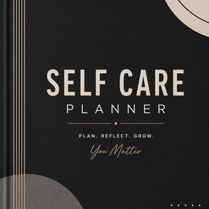 May include: A black Self Care Planner with the words "SELF CARE PLANNER" in a white, bold font. The planner includes the phrases "PLAN. REFLECT. GROW." and "You Matter" in a handwritten style font. The design includes beige geometric shapes and vertical lines.