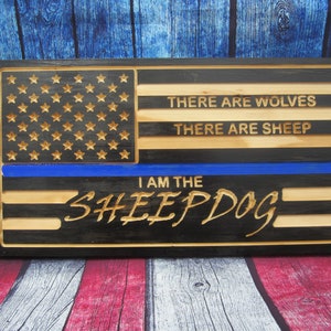 I Am The Sheepdog Wooden Flag - Law Enforcement Police Officer Gift - Thin Blue Line Wood Sign - Back the Blue