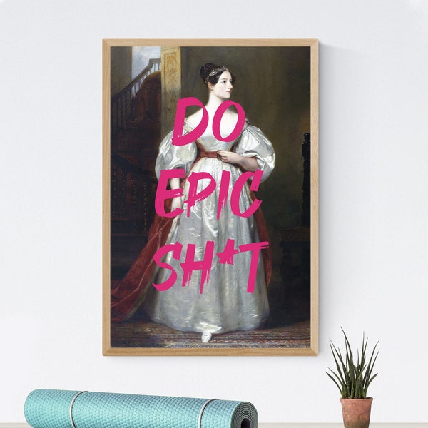 Printable Ada Lovelace Women in STEM "Do Epic Sh*t" Feminist Political Poster in Pink - Digital File Download (A1-A4 & American sizing)