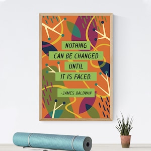 Printable James Baldwin &quot;Nothing Can Be Changed Until It Is Faced&quot; Inspirational Quote Art Print/Poster/Wall Decor - Digital File Download