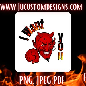 May include: A red devil with horns and a pointed tail points with his finger towards the viewer. The text "I Want You" is written in a fiery font around the devil.