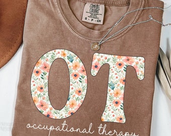 Occupational Therapy Shirt, Floral OT Shirt, Boho Floral Occupational Therapist Shirt, Gift for OTA, Trendy Gifts, COTA Tee, Comfort Colors®