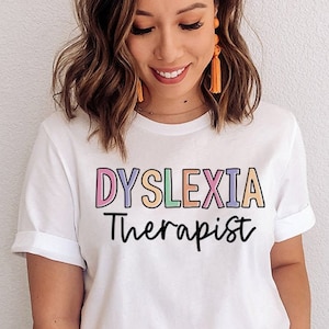 Dyslexia, Dyslexia Shirt, Dyslexia Therapist shirt, Dyslexia Awareness,  Dyslexia Teacher Gift, Dyslexia Therapy Shirt, Mom Support Dyslexic
