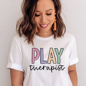 Play Therapist Shirt, Play Therapy Shirt, Pediatric Play Therapist, Occupational Therapy, Behavioral Therapy, OT Shirt OTA Shirt, Psychology