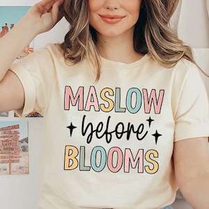 Maslow Before Blooms Shirt, Special Education Shirt, School Counselor Shirt, School Psychologist Shirt, Behavior Analyst, Mental Health