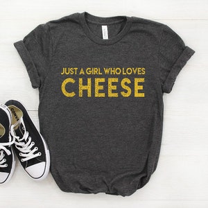 Just A Girl Who Loves Cheese Shirt, Cheese Lover Shirt, I Love Cheese Shirt, Gift for Cheese Lover, Vintage Shirt, Grunge Shirt, Cheese Tee