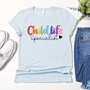 Child Life Specialist, Child Life Specialist Shirt, Child Life Specialist Gift, Child Life Shirt, Child Life Month, CLS CCLS, Child Advocate