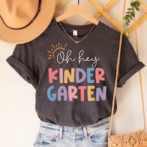 Oh Hey Kindergarten Shirt, Kindergarten Teacher Shirt, Kindergarten Graduation Gift, Kinder Crew Shirt, Kinder Squad, PreK Shirt Pre K Shirt