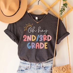 Oh hey 2nd and 3rd Grade Teacher, Second and Third Grade Tshirt, 2nd and 3rd Grade Teacher Shirt, Combo Class Teacher Shirt, Multi Grade
