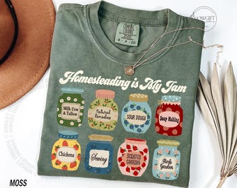 Homesteader Shirt, Homesteading Shirt, Homestead Mama Christmas Gift, Homesteading is My Jam, Girls Trip, Gardener, Sourdough Chicken Farm