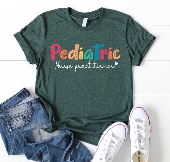 Pediatric Nurse Practioner T-Shirt Pediatric Nurse Practioner T-Shirt