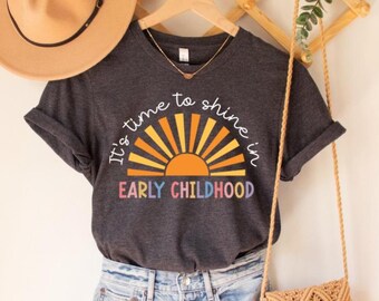 It's Time To Shine In Early Childhood Shirt, Daycare Teacher Shirt, Early Childhood Educator Shirt, Toddler Teacher Team Squad Crew Shirts