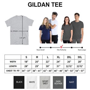 May include: Size chart for Gildan t-shirts showing width, length, and chest to fit measurements in inches for sizes S, M, L, XL, 2XL, and 3XL.  The chart also shows the color options: black, white, sport grey, dark heather, and navy.