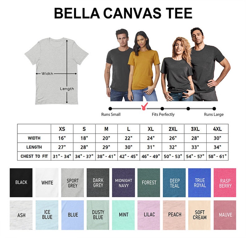 May include: Bella Canvas Tee size chart with measurements in inches for width, length, and chest to fit. The chart shows sizes XS through 4XL. The chart also includes a color chart with 18 different colors.