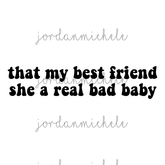 She My Best Friend She A Real Bad Thats my best friend she a real bad titos sassy graphic | Etsy
