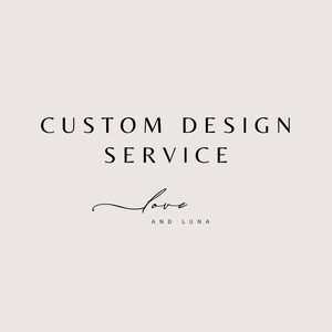 May include: Custom design service offered by Love and Luna. The text is in a simple black font on a white background.