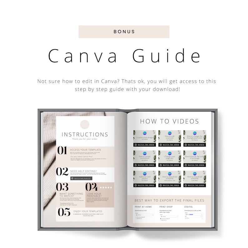 May include: A Canva guide with instructions on how to access your template, edit it, and export the final files. The guide includes a list of how-to videos on how to use Canva.