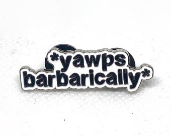 Pin de esmalte Barbaric Yawp