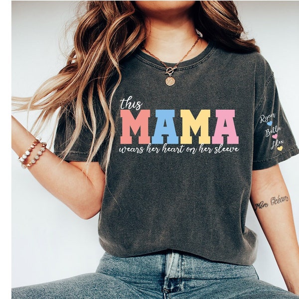 This Mama Wears Her Heart on Her Sleeve Custom Comfort Colors Tees, Custom Mama Shirt, Personalized Sleeve Mama Tee, Gift for Mother's Day