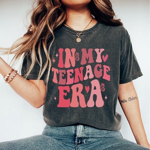 In My Teenage Era Shirt, Teenager 13 Comfort Colors  Shirt, Thirteenth Shirt, 13th Birthday Girl Shirt, Teenager 13 Clothing Shirt