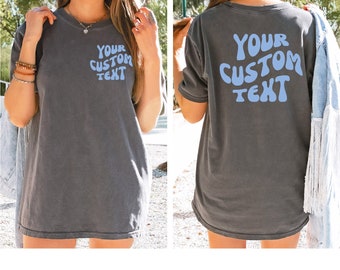 Custom Comfort Colors Shirt,Custom Back Text Comfort Colors Shirt,Personalized Text Shirt,Customized Shirt,Personalized Front And Back Shirt