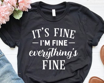 It's Fine I'm Fine Everything's Fine Shirt, Funny Womens Shirt, Mother's Day Shirt, Mother's Day Gift, Retro Shirt, Shirt For Women