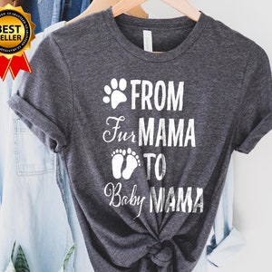 From Fur Mama To Baby Mama Shirt, Baby Announcement Shirt, Pregnant Shirt, New Mom Gifts, Pregnancy Reveal Shirt, New Mama Shirt