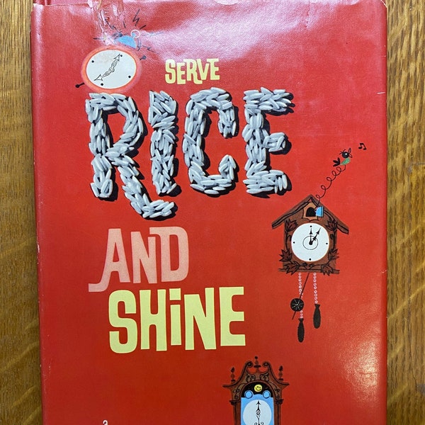 Serve Rice And Shine Un livre de cuisine pour vous servir à toute heure Rice Council Recipes vintage 1963